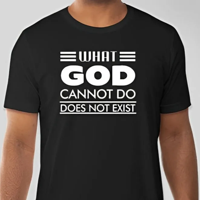 What God cannot do, does not exist Unisex T-shirt Inspired by NSPPD Morning Prayers